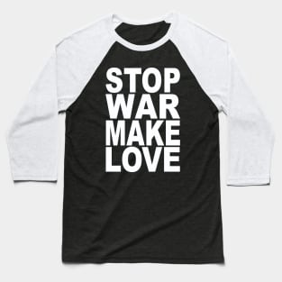 Stop war make love Baseball T-Shirt